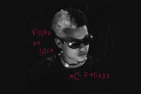 [VIRGIN] EM COLABORAÇÃO COM MC FELIXXX E COELHO, O SELO 2050 DISPONIBILIZA A MÚSICA “VINHO NA TAÇA”