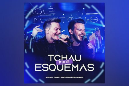 [VIRGIN] MICHEL TELÓ E MATHEUS FERNANDES LANÇAM O SINGLE “TCHAU PROS ESQUEMAS”, MAIS UMA FAIXA DO PROJETO “ROLÊ ALEATÓRIO”, DE TELÓ