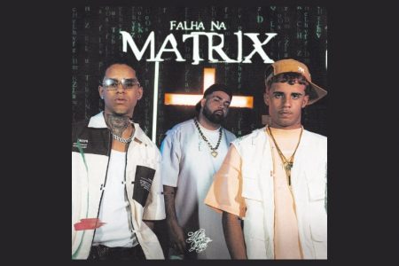 [VIRGIN] CONHEÇA “FALHA NA MATRIX” MÚSICA COLABORATIVA DE MVK, CAVE, OGBEATZZ