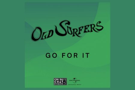 OLD SURFERS LANÇA SEU NOVO SINGLE “GO FOR IT” EM TODOS OS APLICATIVOS DE MÚSICA