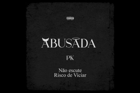 [VIRGIN] PK APRESENTA O FUNK “ABUSADA”, COM COLABORAÇÕES DE PERERA DJ E PORTUGAL NO BEAT