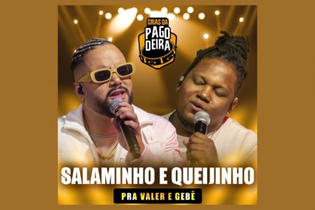 [VIRGIN] PAGODEIRA, FM O DIA, PRA VALER E GEBÊ LANÇAM A MÚSICA E O CLIPE DE “SALAMINHO E QUEIJINHO”