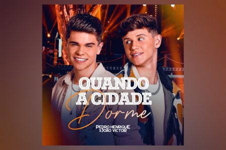 [VIRGIN] A DUPLA PEDRO HENRIQUE & JOÃO VICTOR APRESENTA A CANÇÃO “QUANDO A CIDADE DORME”, FAIXA DE SEU NOVO PROJETO, “AO VIVO EM GOIÂNIA”