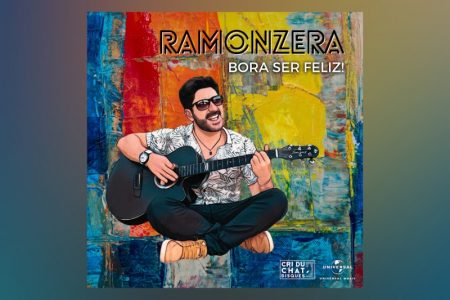 A NOVA MÚSICA DO RAMONZERA, “BORA SER FELIZ!”, JÁ PODE SER CONFERIDA