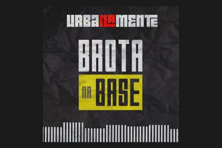 VIRGIN :: CONFIRA “BROTA NA BASE”, COLABORAÇÃO DA URBANAMENTE, MC DUBLACK E DJ BATATA