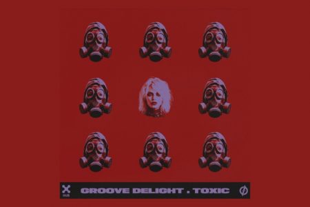 VIRGIN :: NESTA SEXTA, OUÇA “TOXIC”, A NOVA TRACK DA DJ E PRODUTORA GROOVE DELIGHT