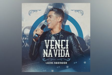 VIRGIN :: LUCAS ABOIADOR LANÇA O ÁLBUM COMPLETO DE “VENCI NA VIDA”, PROJETO REPLETO DE PARTICIPAÇÕES ESPECIAIS