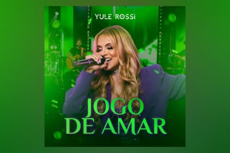 VIRGIN :: CONHEÇA A CANTORA MINEIRA YULE ROSSI, QUE APRESENTA NESTA SEXTA SEU NOVO SINGLE, “JOGO DE AMAR”