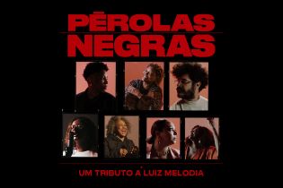 “PÉROLAS NEGRAS – UM TRIBUTO A LUIZ MELODIA” :: PROJETO DA UNIVERSAL MUSIC BRASIL HOMENAGEIA OS 50 ANOS DE “PÉROLA NEGRA”, ÁLBUM DE ESTREIA DO ARTISTA