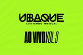 VIRGIN :: O TERCEIRO EP DA UBAQUE, “CONTEÚDO MUSICAL (AO VIVO – VOL.3)”, CHEGA AOS APLICATIVOS DE MÚSICA