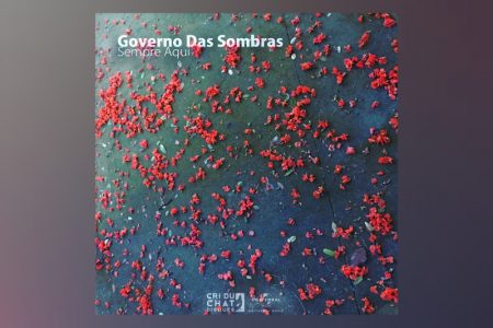 GOVERNO DAS SOMBRAS APRESENTA SEU NOVO SINGLE, “SEMPRE AQUI”