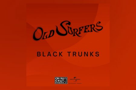 A FAIXA “BLACK TRUNK”, O NOVO LANÇAMENTO DA OLD SURFERS, JÁ ESTÁ DISPONÍVEL EM TODOS OS APLICATIVOS DE MÚSICA