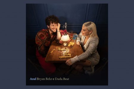 BRYAN BEHR ANUNCIA PARTICIPAÇÃO ESPECIAL DE DUDA BEAT EM SEU NOVO E APAIXONANTE SINGLE, “AZUL”
