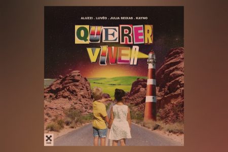 VIRGIN :: CONHEÇA “QUERER VIVER”, MÚSICA E VÍDEO EM PARCERIA COM ALUZZI, LUVÊO, JULIA SEIXAS FT. KAYNO