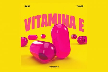 VIRGIN :: A FAIXA COLABORATIVA “VITAMINA E”, NOVO LANÇAMENTO DE YA MALB, NALDO BENNY COM A CANETARIA, PODE SER CONFERIDA NOS APLICATIVOS DE MÚSICA