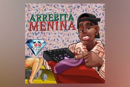 DYAMANTE DJ LANÇA O SINGLE “ARREBITA MENINA – CITAÇÃO: ARREBITA” EM TODOS OS APLICATIVOS DE MÚSICA