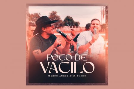VIRGIN :: CONFIRA “POÇO DE VACILO (AO VIVO)”, A NOVA MÚSICA E VIDEOCLIPE DE MARCO AURÉLIO & BUENO, EM PARCERIA COM A MODA MUSIC