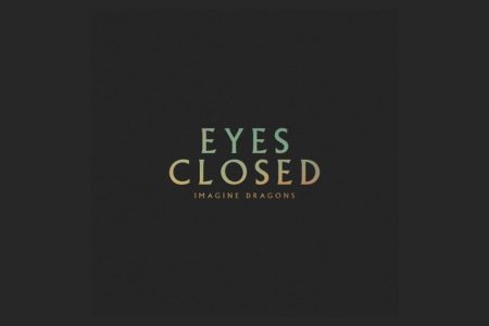 IMAGINE DRAGONS: ACENDA O PRÓXIMO CAPÍTULO COM O NOVO SINGLE DO IMAGINE GRAGOSS, “EYES CLOSED”, QUE VEM ACOMPANHADO DE CLIPE ENIGMÁTICO