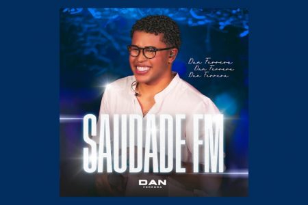 O CANTOR DAN FERRERA DISPONIBILIZA A FAIXA-TEMA DE SEU NOVO PROJETO, “SAUDADE FM (AO VIVO)”