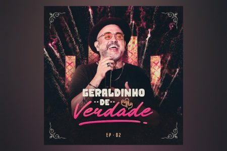 VIRGIN :: GERALDINHO LINS LANÇA O EP “DE VERDADE (AO VIVO / EP 02)”