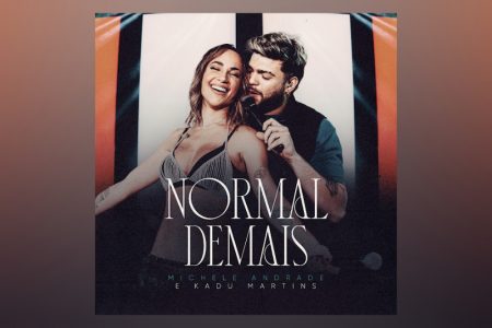 VIRGIN :: A FAIXA E CLIPE DE “NORMAL DEMAIS (AO VIVO)”, COLABORAÇÃO DE MICHELE ANDRADE E KADU MARTINS, CHEGAM ÀS PLATAFORMAS DIGITAIS