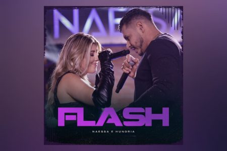 VIRGIN :: “MAIS UM DEGRAU”, NOVO ÁLBUM DE NAESSA GANHA UM ENCERRAMENTO À ALTURA COM “FLASH”, SUA COLABORAÇÃO COM HUNGRIA