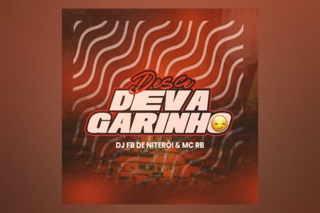 VIRGIN :: DJ FB DE NITEROI E MC RB APRESENTAM A MÚSICA “DESCE DEVAGARINHO”
