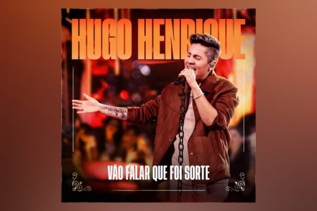 HUGO HENRIQUE APRESENTA O PROJETO “VÃO FALAR QUE FOI SORTE”