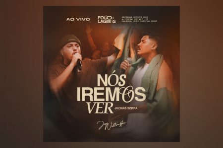 JOSÉ WELLINGTON APRESENTA SUA NOVA CANÇÃO, “NÓS IREMOS VER (AO VIVO)”, QUE TRAZ A PARTICIPAÇÃO DE JHONAS SERRA