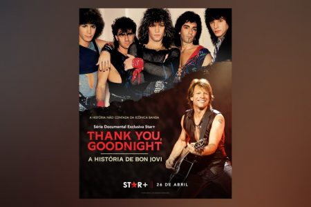 A SÉRIE DOCUMENTAL “THANK YOU, GOODNIGHT – A HISTÓRIA DE BON JOVI” ESTREIA NO STAR+