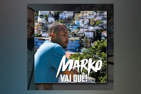 VIRGIN :: O CANTOR CARIOCA MARKO APRESENTA O SINGLE “VAI QUÊ!”