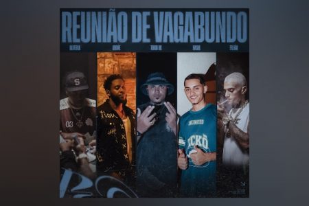 VIRGIN :: MC FILHÃO, GRONE E TOKIODK CONTAM COM AS COLABORAÇÕES DE HASHI, OLIVEIRA E MAURIN NO SINGLE “REUNIÃO DE VAGABUNDO”