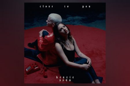 KENZIE CONTA COM A PARTICIPAÇÃO DE ASTN NO LANÇAMENTO DA EMOCIONANTE “CLOSE TO YOU”