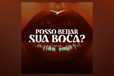 VIRAL DE LÉO SANTANA COM ANITTA NAS REDES É LANÇADO HOJE NAS PLATAFORMAS