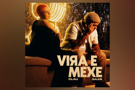 VIRGIN :: “VIRA E MEXE” É O NOVO SINGLE COLABORATIVO DE CLAU E GAAB