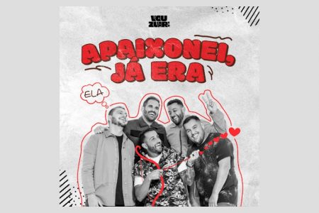 VIRGIN :: VOU ZUAR APRESENTA A CANÇÃO “APAIXONEI, JÁ ERA”