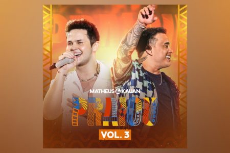 MATHEUS & KAUAN LANÇAM O TERCEIRO VOLUME DE “PRAIOU”, COM TRÊS FAIXAS INÉDITAS E UM MEDLEY