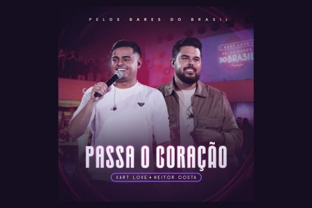 A colaboração de Kart Love e Heitor Costa é apresentada no novo single e clipe de “Passa o Coração”
