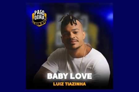 VIRGIN :: A Pagodeira traz a participação de Luiz Tiazinha na música “Baby Love”