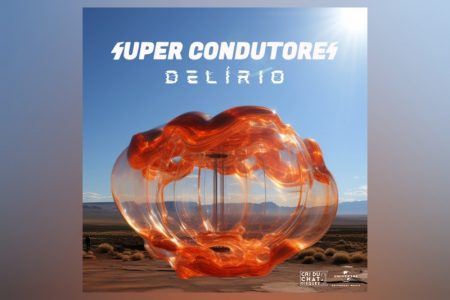O quarto single do novo álbum da banda Super Condutores já pode ser conferido