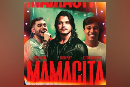VIRGIN :: “Mamacita”, aposta de verão de Lipe Lucena, Thor Play e Vitor Daslent’s, chega aos aplicativos de música