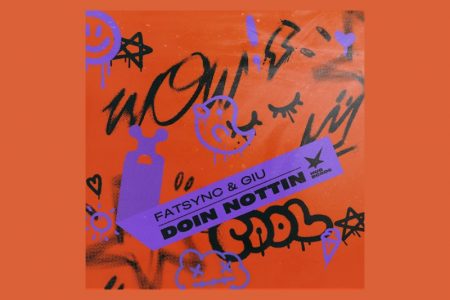VIRGIN :: A track colaborativa “Doin’ Nottin’”, de FatSync e GIU, chega aos aplicativos de música