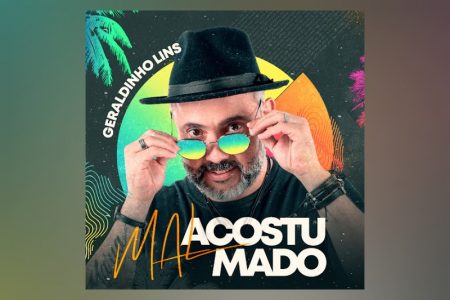 VIRGIN :: “Mal Acostumado”, novo single de Geraldinho Lins, já está disponível