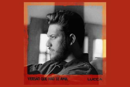Vencedor do “Estrela da Casa”, Lucca lança “Versão que não te ama”, música que antecede seu álbum de estreia