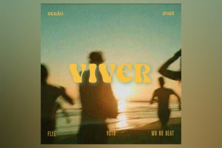 VIRGIN :: A vibrante “Viver” é o resultado da colaboração de VCTO, Flayê e WD No Beat