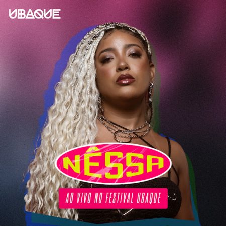 VIRGIN :: Nêssa e UBAQUE apresentam o EP “Nêssa Ao Vivo no Festival UBAQUE”