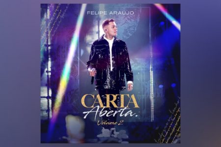 Felipe Araújo lança “Carta Aberta – Volume Dois” e surpreende com participação de Deive Leonardo