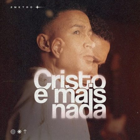 O cantor 2metro apresenta seu primeiro álbum, “Cristo e Mais Nada”