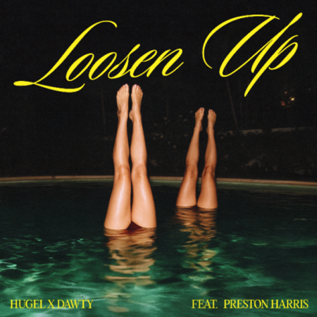 HUGEL e Dawty unem forças para lançar “Loosen Up (Feat. Preston Harris)”