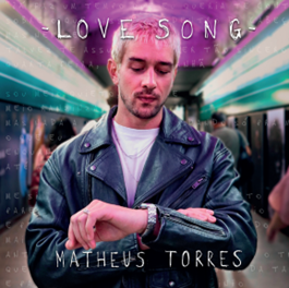O cantor Matheus Torres apresenta “Love Song”, segundo single do EP “Não Somos Mais”